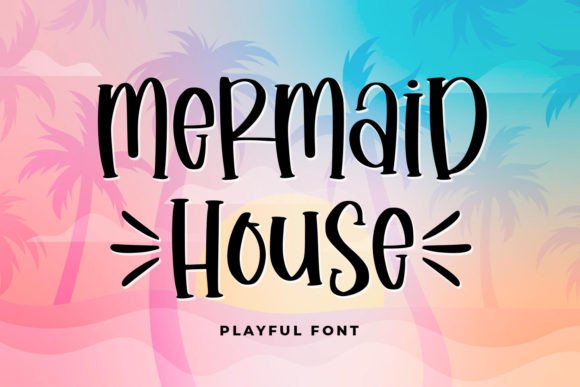 Mermaid House Font for Campaign Creatives
